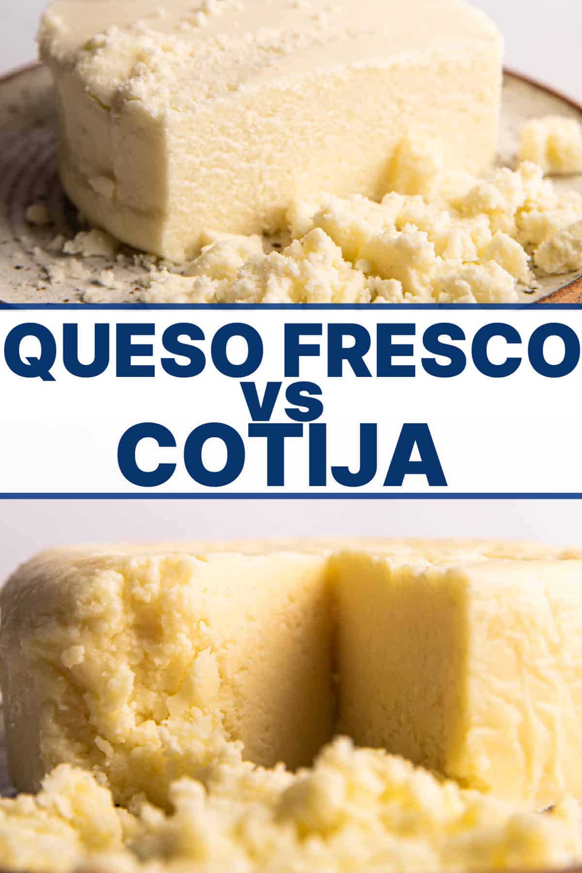 Queso fresco vs cotija cheese text with image of rounds of queso fresco on top and cotija cheese on the bottom.